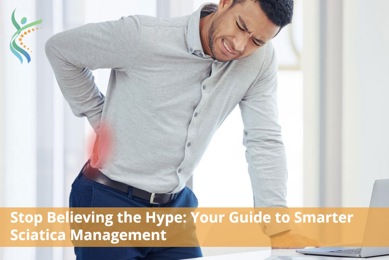 Stop Believing the Hype: Your Guide to Smarter Sciatica Management Stop Believing the Hype: Your Guide to Smarter Sciatica Management